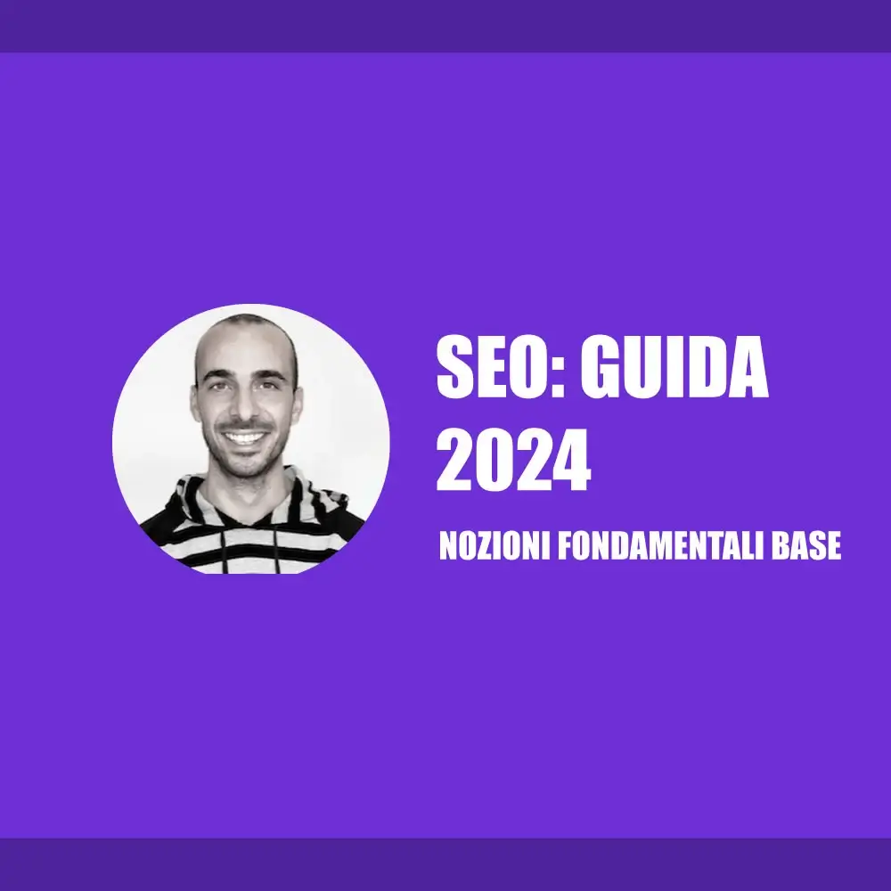 Seo Guida 2024 | Nozioni Fondamentali per la ottimizzazione in Google