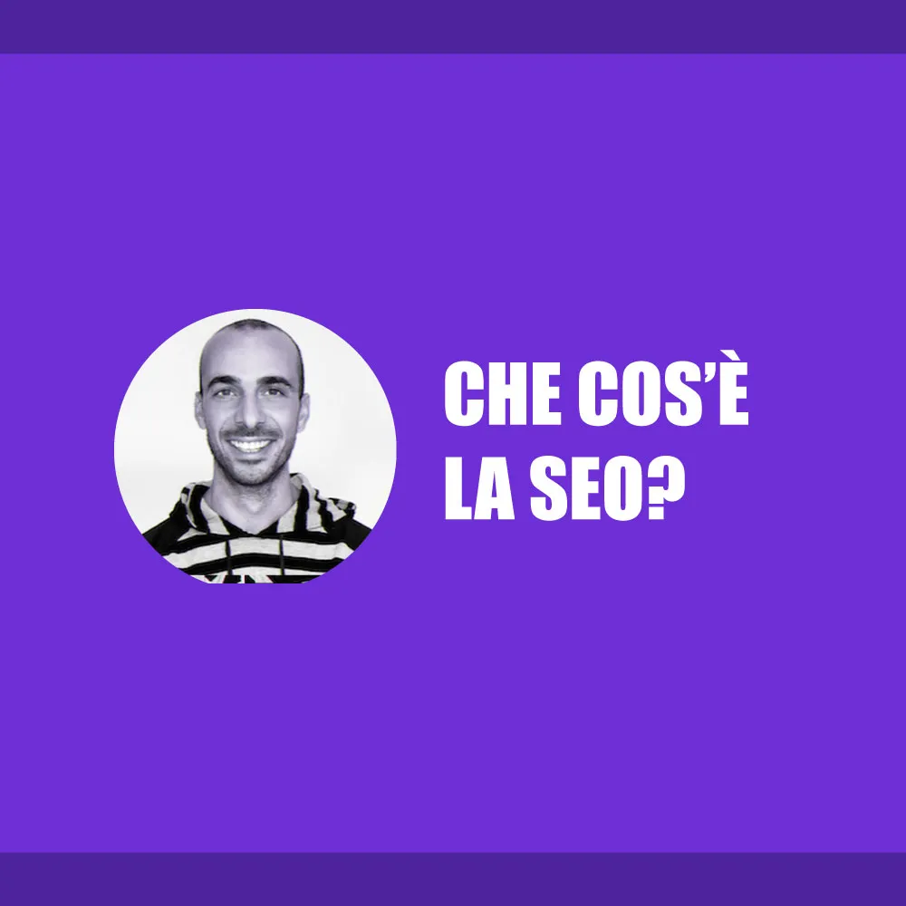 Cos’è la SEO: A cosa ci riferiamo quando parliamo di SEO?